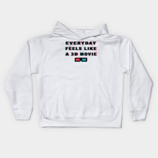 Everyday Feels Like A 3D Movie Kids Hoodie